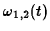 $\omega_{1,2}(t)$