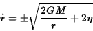 \begin{displaymath}\dot r=\pm\sqrt{{2GM\over r}+2\eta}\end{displaymath}