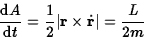 \begin{displaymath}{{\rm d}A\over{\rm d}t}={1\over 2}\vert{\bf r}\times\dot{\bf r}\vert={L\over 2m}\end{displaymath}