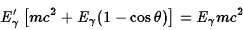 \begin{displaymath}E_\gamma'\left[mc^2+E_\gamma(1-\cos\theta)\right]=E_\gamma mc^2\end{displaymath}