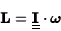 \begin{displaymath}{\bf L}=\underline{\underline{\bf I}}\cdot\hbox{\boldmath {$\omega$}}\end{displaymath}