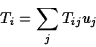 \begin{displaymath}T_i=\sum_j T_{ij}u_j\end{displaymath}