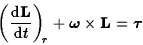 \begin{displaymath}\left({{\rm d}{\bf L}\over {\rm d}t}\right)_{\! r}
+\hbox{\boldmath {$\omega$}}\times{\bf L}=\hbox{\boldmath {$\tau$}}\end{displaymath}