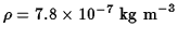 $\rho=7.8\times 10^{-7}\ \hbox{\rm kg m}^{-3}$