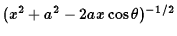 $(x^2+a^2-2ax\cos\theta)^{-1/2}$