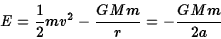 \begin{displaymath}E={1\over 2}mv^2 - {GMm\over r}=-{GMm\over 2a}\end{displaymath}