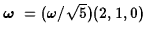 $\hbox{{\boldmath$\omega$ }}=(\omega/\sqrt 5)(2,1,0)$