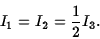 \begin{displaymath}I_1=I_2={1\over 2}I_3.\end{displaymath}