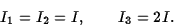 \begin{displaymath}I_1=I_2=I,\qquad I_3=2I.\end{displaymath}