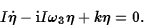 \begin{displaymath}I\dot\eta-{\rm i}I\omega_3\eta+k\eta=0.\end{displaymath}